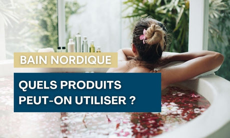 produits dans bain nordique