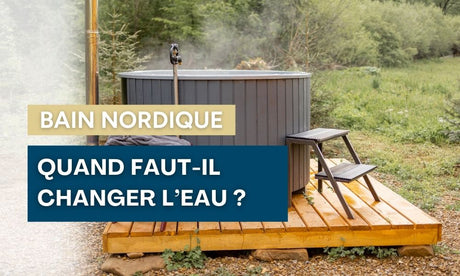 changer l'eau bain nordique