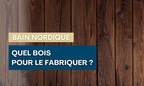 fabriquer bain nordique